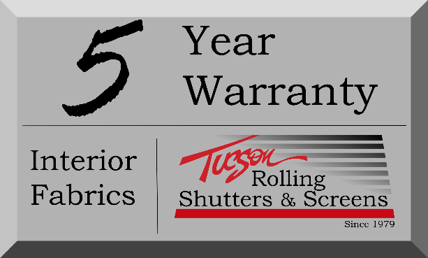 tucson rolling shutters and screens 5 year warranty on interior fabrics